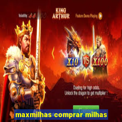 maxmilhas comprar milhas